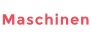 Maschinen